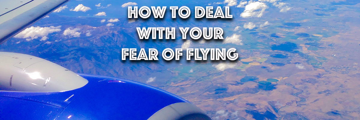 How to Deal With Your Fear of Flying