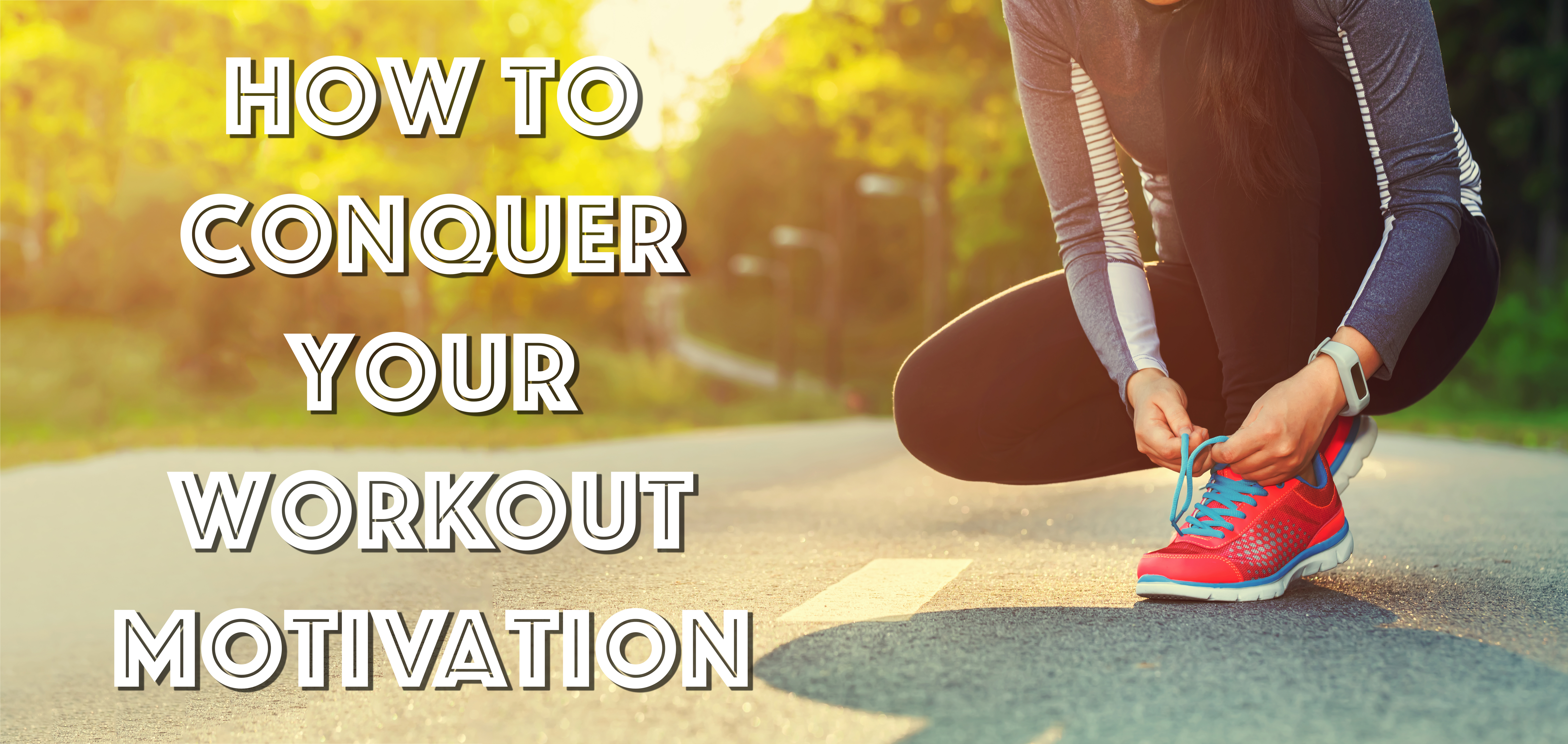 How to Conquer Your Workout Motivation