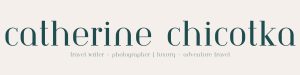 Catherine Chicotka | Professional Photographer + Travel Writer
